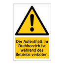 Der Aufenthalt im Drehbereich ist während des Betriebs verboten.