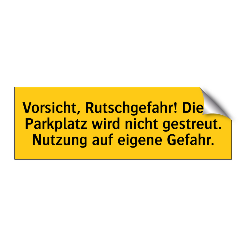 Vorsicht, Rutschgefahr! Dieser Parkplatz wird nicht gestreut. Nutzung auf eigene Gefahr.