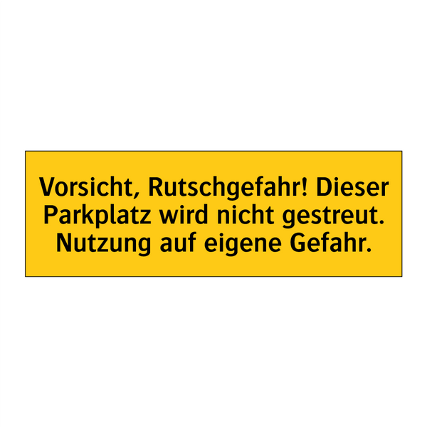 Vorsicht, Rutschgefahr! Dieser Parkplatz wird nicht gestreut. Nutzung auf eigene Gefahr.