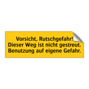 Vorsicht, Rutschgefahr! Dieser Weg ist nicht gestreut. Benutzung auf eigene Gefahr.
