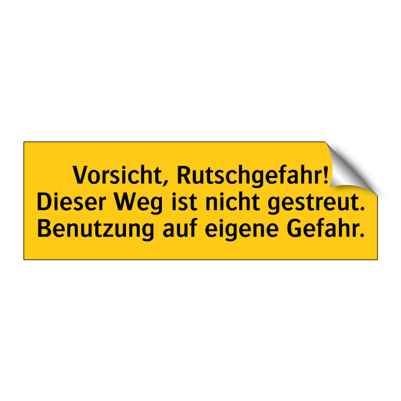 Vorsicht, Rutschgefahr! Dieser Weg ist nicht gestreut. Benutzung auf eigene Gefahr.