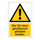 Das Tor muss geschlossen gehalten werden.