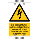 Die Beleuchtungs- und Steckdosenkreise werden nicht mit dem Hauptschalter ausgeschaltet.