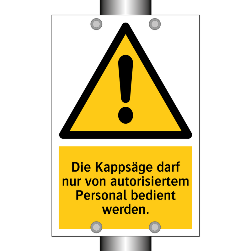 Die Kappsäge darf nur von autorisiertem Personal bedient werden.