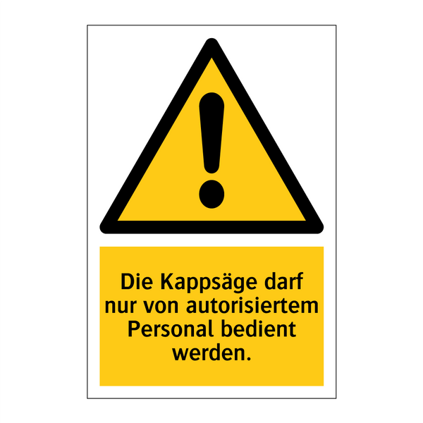 Die Kappsäge darf nur von autorisiertem Personal bedient werden.