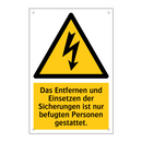 Das Entfernen und Einsetzen der Sicherungen ist nur befugten Personen gestattet.