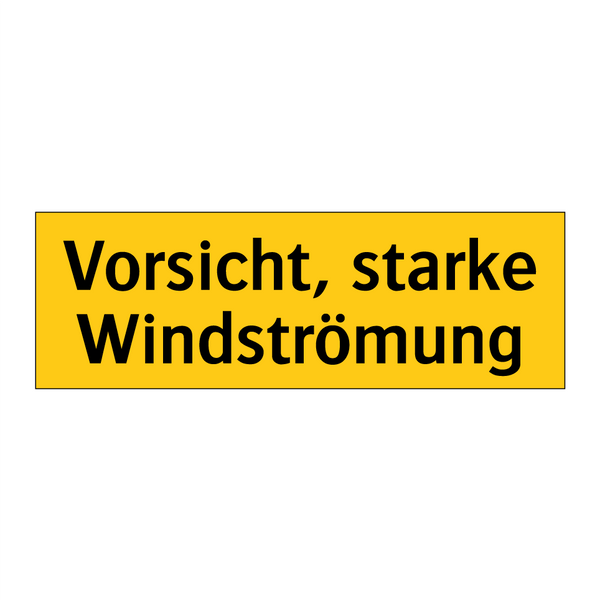 Vorsicht, starke Windströmung