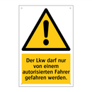Der Lkw darf nur von einem autorisierten Fahrer gefahren werden.