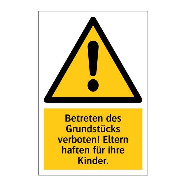 Betreten des Grundstücks verboten! Eltern haften für ihre Kinder.