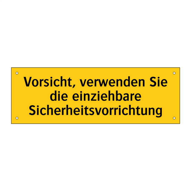 Vorsicht, verwenden Sie die einziehbare Sicherheitsvorrichtung