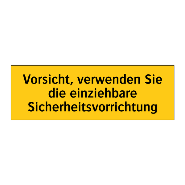 Vorsicht, verwenden Sie die einziehbare Sicherheitsvorrichtung