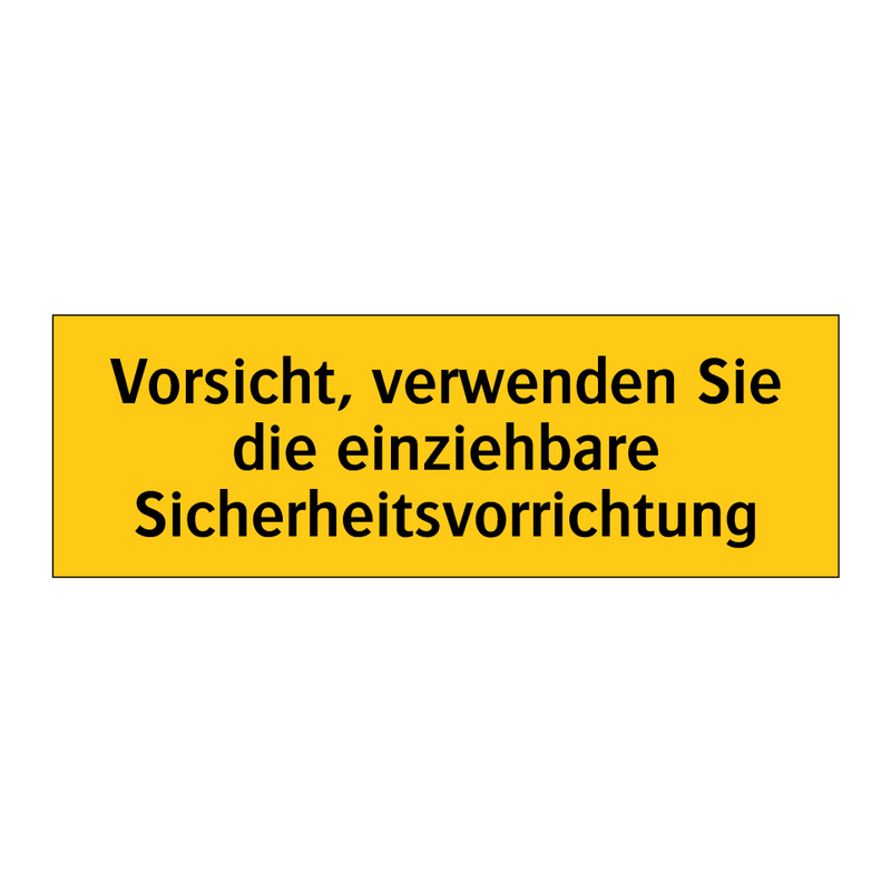 Vorsicht, verwenden Sie die einziehbare Sicherheitsvorrichtung