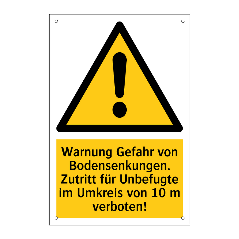 Warnung Gefahr von Bodensenkungen. Zutritt für Unbefugte im Umkreis von 10 m verboten!