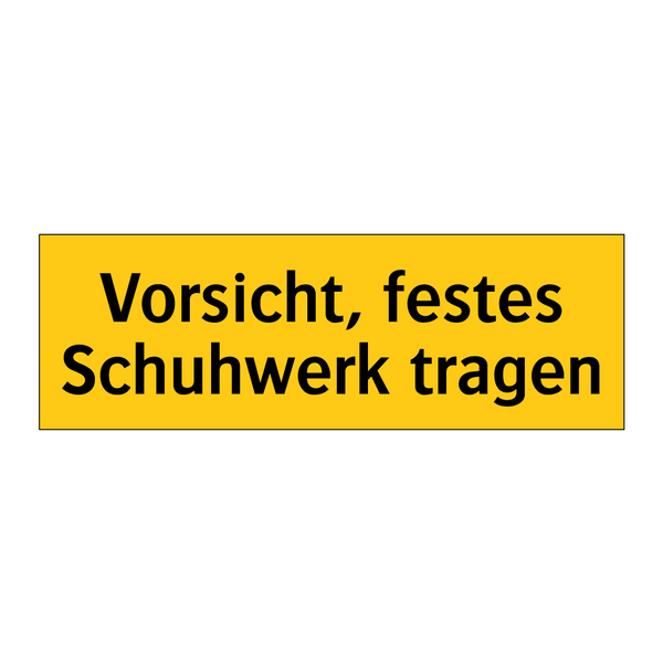 Vorsicht, festes Schuhwerk tragen