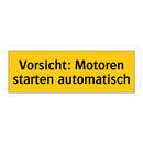 Vorsicht: Motoren starten automatisch