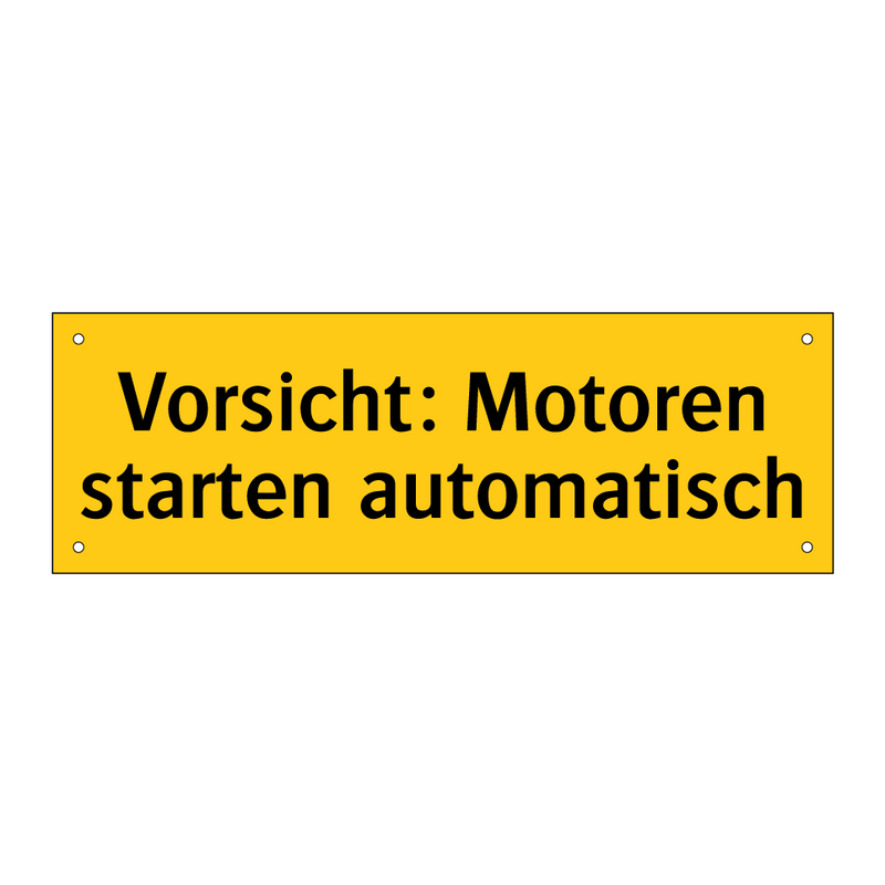 Vorsicht: Motoren starten automatisch