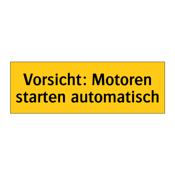 Vorsicht: Motoren starten automatisch