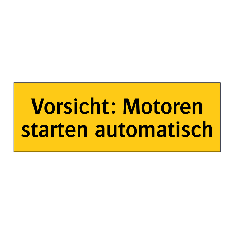 Vorsicht: Motoren starten automatisch