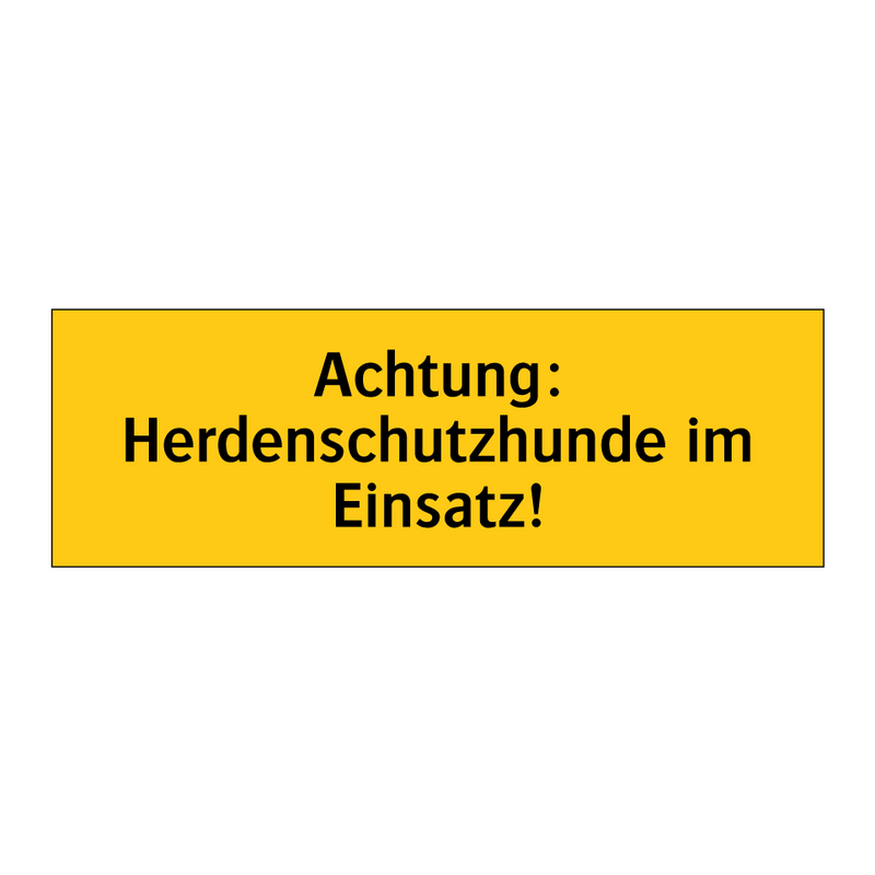 Achtung: Herdenschutzhunde im Einsatz!
