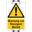 Warnung vor flüssigem Metall