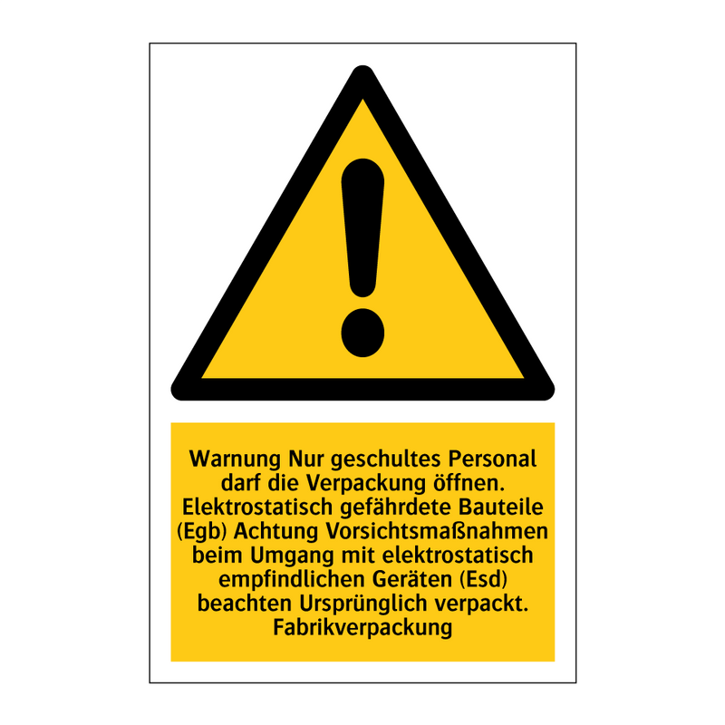 Warnung Nur geschultes Personal darf die Verpackung öffnen. Elektrostatisch gefährdete Bauteile (Egb) Achtung Vorsichtsmaßnahmen beim Umgang mit elektrostatisch empfindlichen Geräten (Esd) beachten Ursprünglich verpackt. Fabrikverpackung