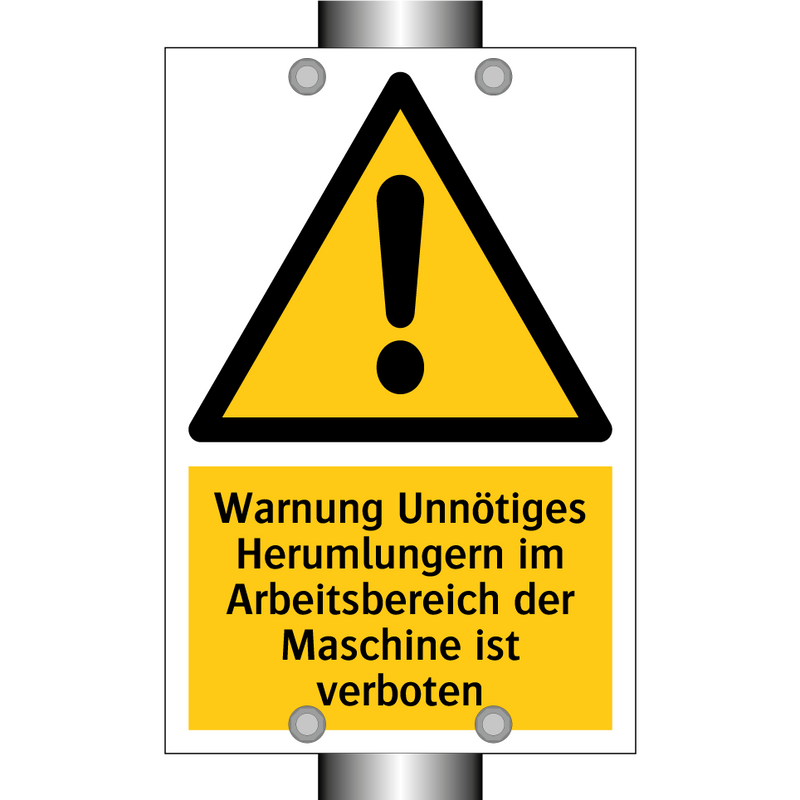 Warnung Unnötiges Herumlungern im Arbeitsbereich der Maschine ist verboten