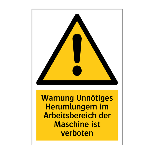 Warnung Unnötiges Herumlungern im Arbeitsbereich der Maschine ist verboten