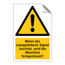 Wenn das orangefarbene Signal leuchtet, wird die Maschine ferngesteuert!
