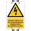 Arbeiten dürfen nur bei ausgeschaltetem Hauptschalter durchgeführt werden.