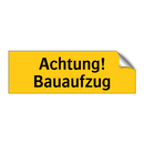 Achtung! Bauaufzug