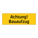Achtung! Bauaufzug