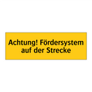 Achtung! Fördersystem auf der Strecke