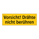 Vorsicht! Drähte nicht berühren