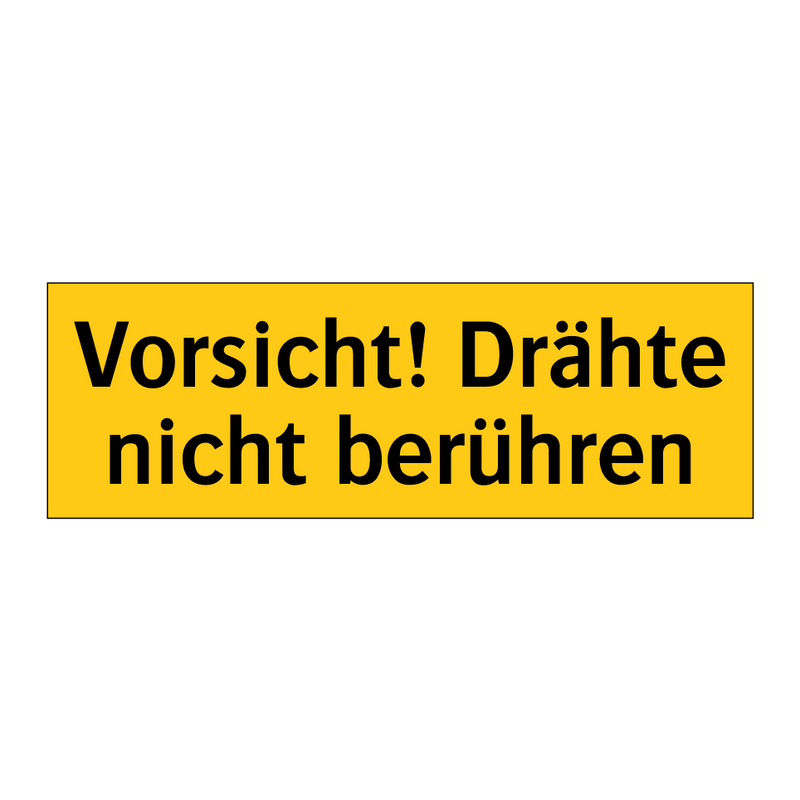 Vorsicht! Drähte nicht berühren
