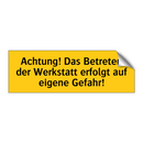 Achtung! Das Betreten der Werkstatt erfolgt auf eigene Gefahr!