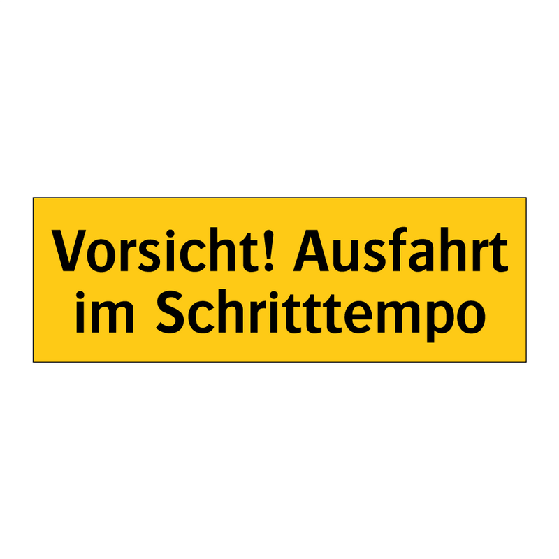 Vorsicht! Ausfahrt im Schritttempo