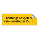 Achtung! Gasgefahr! Kein unbefugter Zutritt!