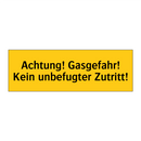 Achtung! Gasgefahr! Kein unbefugter Zutritt!