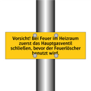 Vorsicht! Bei Feuer im Heizraum zuerst das Hauptgasventil schließen, bevor der Feuerlöscher benutzt wird.