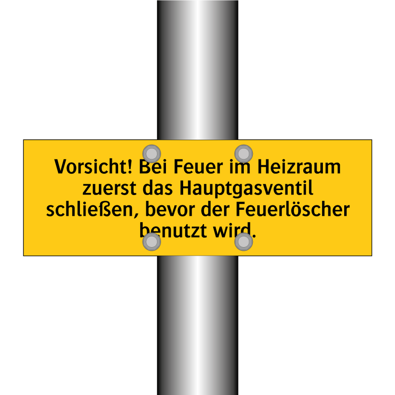 Vorsicht! Bei Feuer im Heizraum zuerst das Hauptgasventil schließen, bevor der Feuerlöscher benutzt wird.