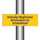 Achtung! Begrenzter Schutzraum im Schachtkopf
