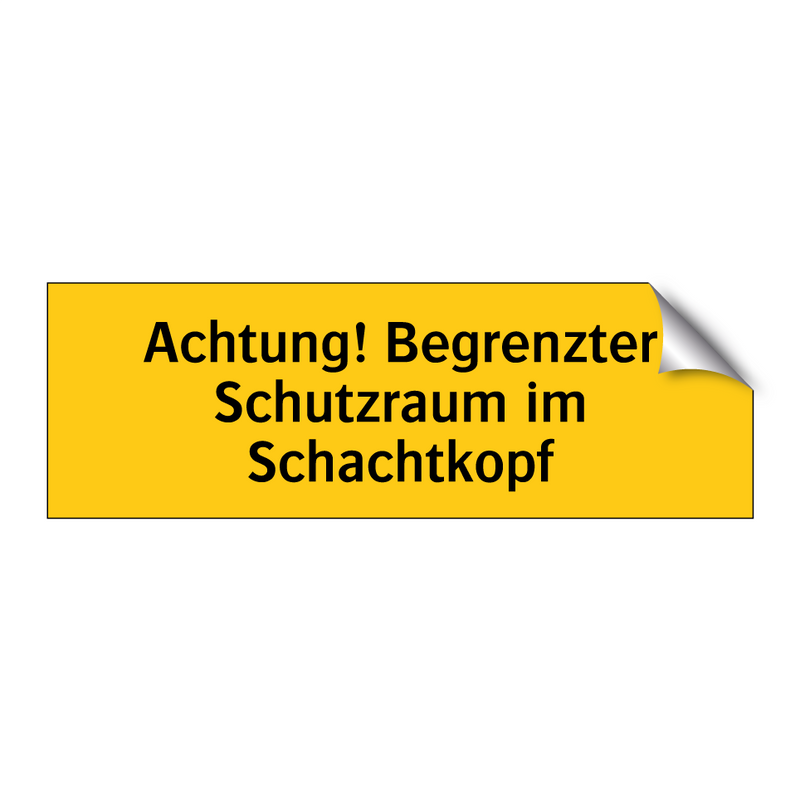Achtung! Begrenzter Schutzraum im Schachtkopf
