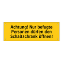 Achtung! Nur befugte Personen dürfen den Schaltschrank öffnen!