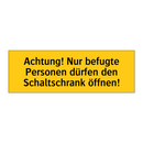 Achtung! Nur befugte Personen dürfen den Schaltschrank öffnen!