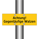 Achtung! Gegenläufige Walzen
