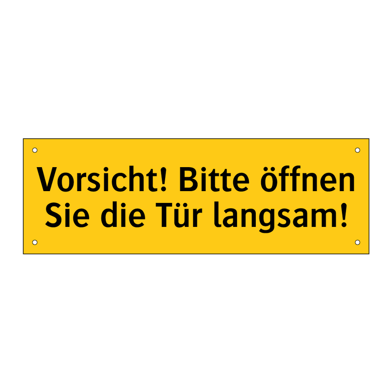 Vorsicht! Bitte öffnen Sie die Tür langsam!