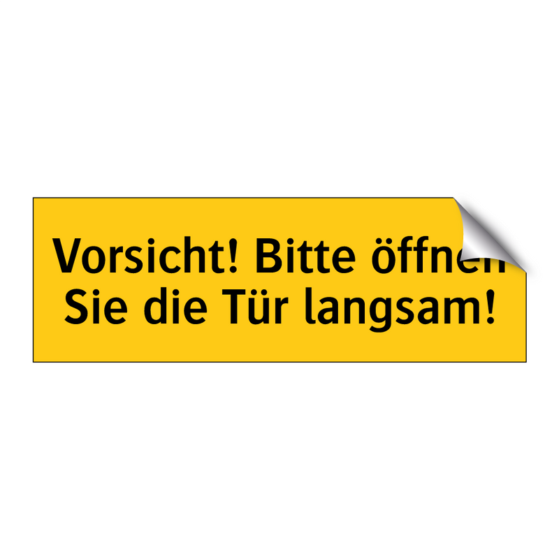 Vorsicht! Bitte öffnen Sie die Tür langsam!