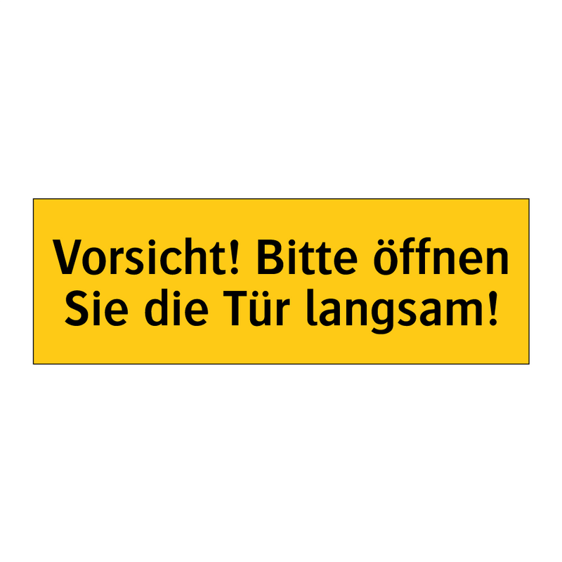 Vorsicht! Bitte öffnen Sie die Tür langsam!