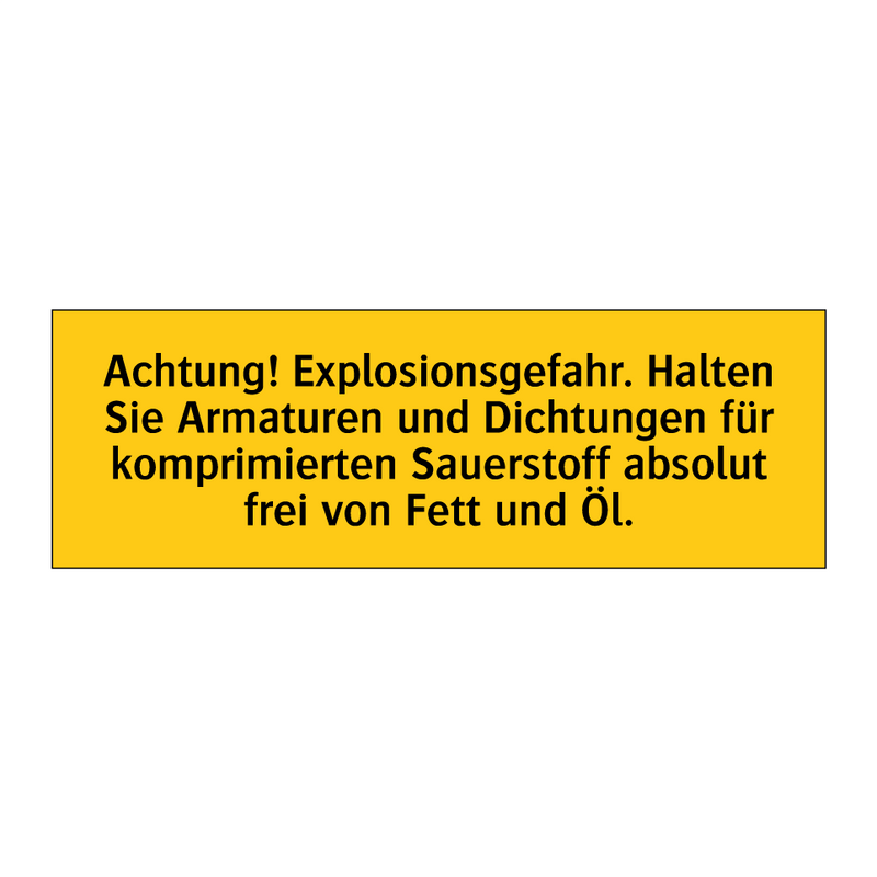 Achtung! Explosionsgefahr. Halten Sie Armaturen und Dichtungen für komprimierten Sauerstoff absolut frei von Fett und Öl.