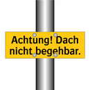 Achtung! Dach nicht begehbar.